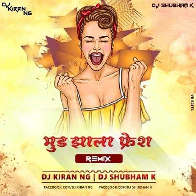 Mood Zala Fresh (Remix) - Dj Kiran (NG) And Dj Shubham K